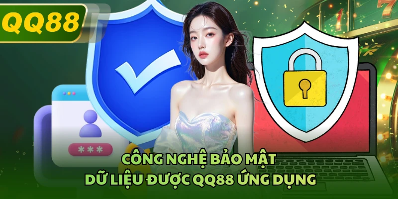 Công nghệ bảo mật dữ liệu được QQ88 ứng dụng