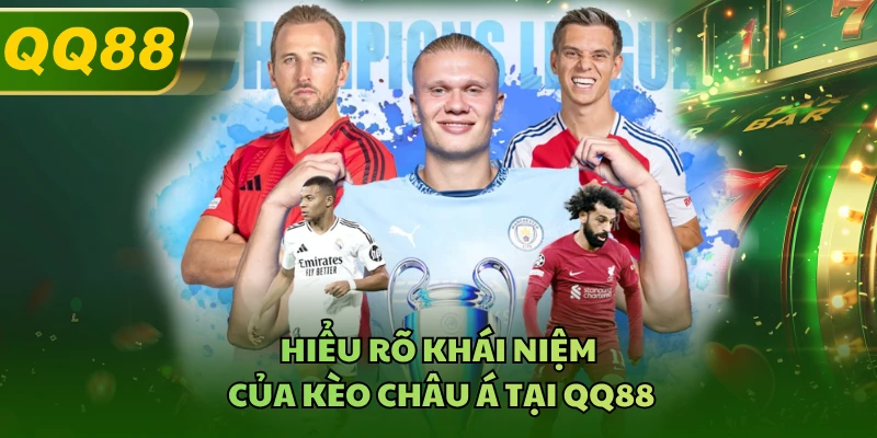 Hiểu rõ khái niệm của kèo Châu Á tại QQ88
