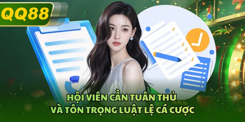 Hội viên cần tuân thủ và tôn trọng luật lệ cá cược 