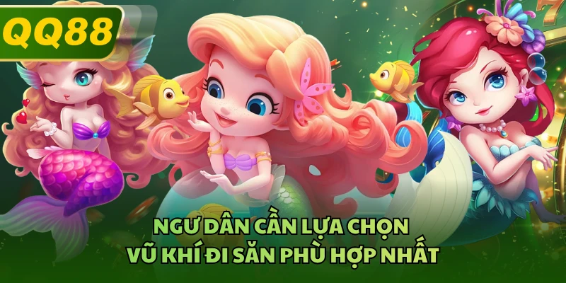Ngư dân cần lựa chọn vũ khí đi săn phù hợp nhất