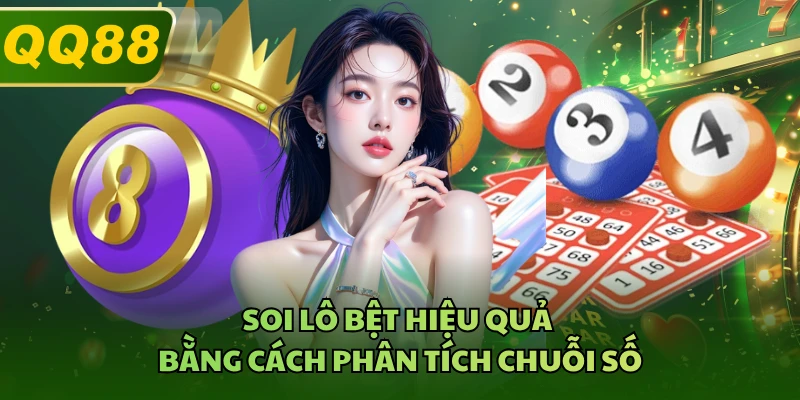Soi lô bệt hiệu quả bằng cách phân tích chuỗi số