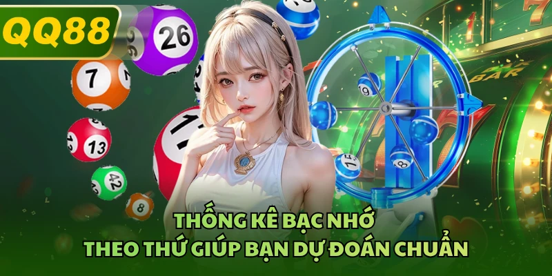 Thống kê bạc nhớ theo thứ giúp bạn dự đoán chuẩn